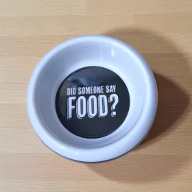   Kutya etető tál 18 cm-es, 400 ml ─ Did someone say food? Felirattal